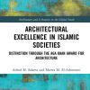 Architectural Excellence in Islamic Societies: Distinction through the Aga Khan Award for Architecture eBook