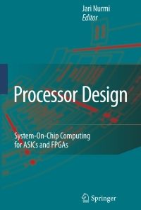 Processor Design: System-On-Chip Computing for ASICs and FPGAs eBook