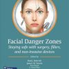 Facial Danger Zones: Staying safe with surgery, fillers, and non-invasive devices eBook
