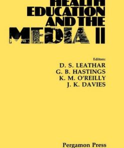 Health Education and the Media II: Proceedings of the 2nd International Conference Organized Jointly by the Scottish Health Education Group, Edinburgh and the Advertising Research Unit, Department of Marketing, University of Strathclyde, Edinburgh, 2 eBook