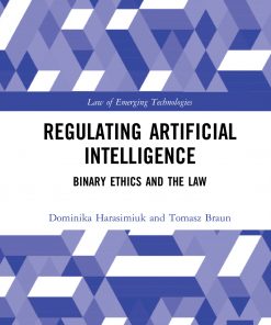 Regulating Artificial Intelligence: Binary Ethics and the Law eBook