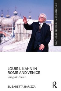 Louis I. Kahn in Rome and Venice: Tangible Forms eBook
