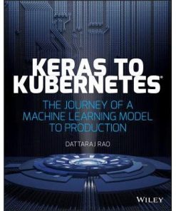 Keras to Kubernetes: The Journey of a Machine Learning Model to Production eBook