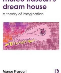 Marco Frascari's Dream House: A Theory of Imagination eBook