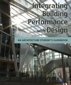Integrating Building Performance with Design: An Architecture Student’s Guidebook eBook