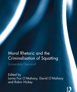 Moral Rhetoric and the Criminalisation of Squatting: Vulnerable Demons? eBook