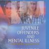 Juvenile Offenders and Mental Illness: I Know Why the Caged Bird Cries eBook