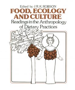 Food, Ecology and Culture: Readings in the Anthropology of Dietary Practices eBook