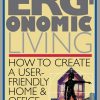 Ergonomic Living: How to Create a User-Friendly Home & Officer eBook