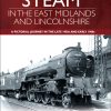 Steam in the East Midlands and Lincolnshire: A Pictorial Journey in the Late 1950s and Early 1960s eBook