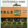 Building a Sustainable Home: Practical Green Design Choices for Your Health, Wealth, and Soul eBook