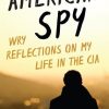 American Spy: Wry Reflections on My Life in the CIA eBook