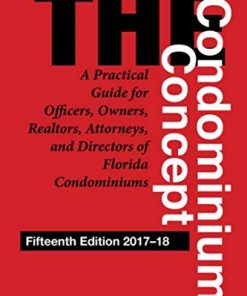 The Condominium Concept: A Practical Guide for Officers, Owners, Realtors, Attorneys, and Directors of Florida Condominiums By: Peter M. Dunbar eBook