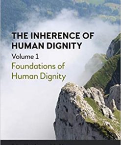 The Inherence of Human Dignity: Foundations of Human Dignity, Volume 1 eBook