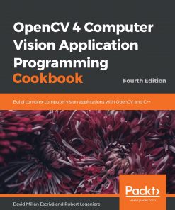 OpenCV 4 Computer Vision Application Programming Cookbook: Build complex computer vision applications with OpenCV and C++, 4th Edition eBook