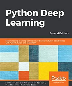 Python Deep Learning: Exploring deep learning techniques and neural network architectures with PyTorch, Keras, and TensorFlow, 2nd Edition eBook