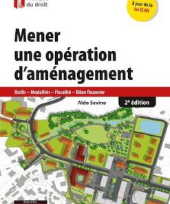 Mener une opération d'aménagement - 2e éd: Outils - Modalités - Fiscalité - Bilan financier eBook
