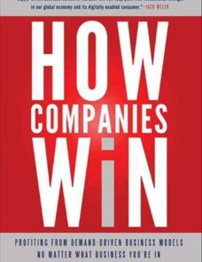 How Companies Win: Profiting from Demand-Driven Business Models No Matter What Business You're In eBook