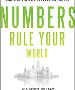 Numbers Rule Your World: The Hidden Influence of Probabilities and Statistics on Everything You Do eBook