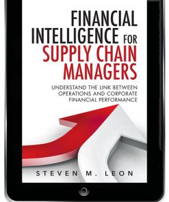 Financial Intelligence for Supply Chain Managers: Understand the Link between Operations and Corporate Financial Performance eBook