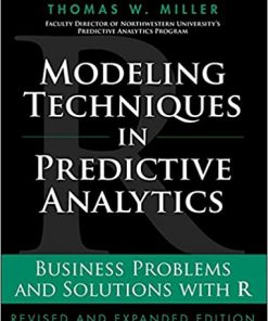 Modeling Techniques in Predictive Analytics: Business Problems and Solutions with R, Revised and Expanded Edition eBook