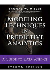 Modeling Techniques in Predictive Analytics with Python and R: A Guide to Data Science eBook