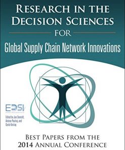 Research in the Decision Sciences for Innovations in Global Supply Chain Networks: Best Papers from the 2014 Annual Conference eBook