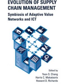 Evolution of Supply Chain Management: Symbiosis of Adaptive Value Networks and ICT eBook