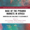 Base of the Pyramid Markets in Africa: Innovation and Challenges to Sustainability eBook