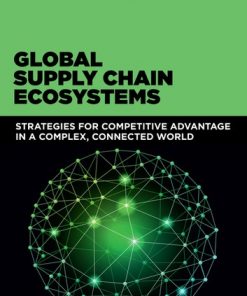 Global Supply Chain Ecosystems: Strategies for Competitive Advantage in a Complex, Connected World eBook