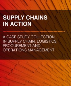 Supply Chains in Action: A Case Study Collection in Supply Chain, Logistics, Procurement and Operations Management eBook