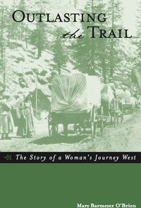 Outlasting the Trail: The Story of a Woman's Journey West eBook