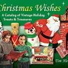 Christmas Wishes: A Catalog of Vintage Holiday Treats & Treasures eBook