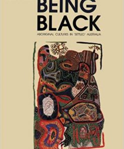 Being Black: Aboriginal Cultures in Settled Australia eBook