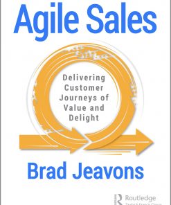 Agile Sales: Delivering Customer Journeys of Value and Delight eBook