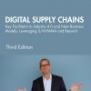 Digital Supply Chains: Key Facilitator to Industry 4.0 and New Business Models, Leveraging S/4 HANA and Beyond eBook