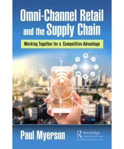 Omni-Channel Retail and the Supply Chain Working Together for a Competitive Advantage eBook