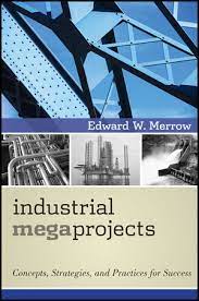 Industrial Megaprojects: Concepts, Strategies, and Practices for Success eBook