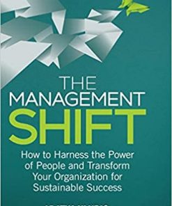 The Management Shift: How to Harness the Power of People and Transform Your Organization For Sustainable Success eBook