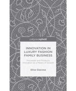Innovation in Luxury Fashion Family Business: Processes and Products Innovation as a Means of Growth eBook