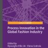 Process Innovation in the Global Fashion Industry eBook