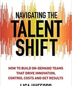 Navigating the Talent Shift: How to Build On-Demand Teams that Drive Innovation, Control Costs, and Get Results eBook