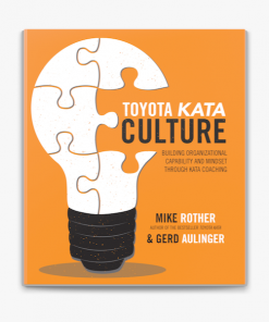 Toyota Kata Culture: Building Organizational Capability and Mindset through Kata Coaching eBook