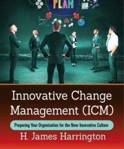 Innovative Change Management (ICM): Preparing Your Organization for the New Innovative Culture eBook