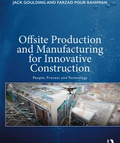 Offsite Production and Manufacturing for Innovative Construction: People, Process and Technology eBook
