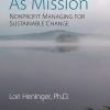 Managing As Mission: Nonprofit Managing for Sustainable Change eBook