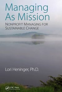 Managing As Mission: Nonprofit Managing for Sustainable Change eBook