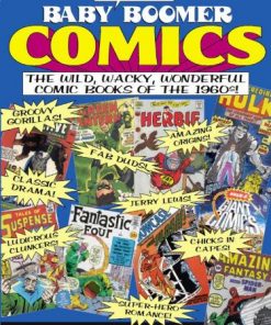 Baby Boomer Comics: The Wild, Wacky, Wonderful Comic Books of the 1960s eBook