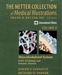 The Netter Collection of Medical Illustrations: Musculoskeletal System, Volume 6, Part III - Musculoskeletal Biology and Systematic Musculoskeletal Disease eBook