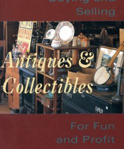 Buying & Selling Antiques & Collectibl: For Fun & Profit eBook